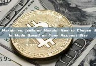 Cross Margin vs. Isolated Margin: How to Choose the Right Mode Based on Your Account Size