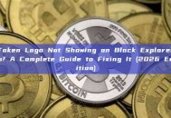Token Logo Not Showing on Block Explorers? A Complete Guide to Fixing It (2026 Edition)
