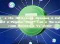 What’s the Difference Between a Validator and a Regular User? Can a Normal Person Become a Validator