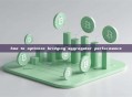 how to optimize bridging aggregator performance