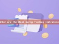 What are the Best Swing Trading Indicators?