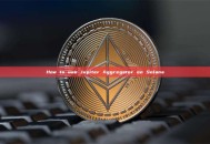 How to use Jupiter Aggregator on Solana