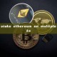 how to stake ethereum on multiple networks