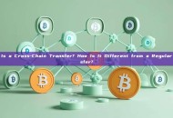 What Is a Cross-Chain Transfer? How Is It Different from a Regular Transfer?