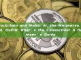 Blockchain and Web3, AI, the Metaverse, RWA, DePIN: What’s the Connection? A Beginner’s Guide