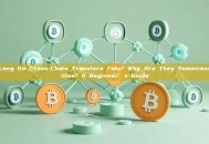 How Long Do Cross-Chain Transfers Take? Why Are They Sometimes So Slow? A Beginner’s Guide