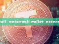 install metamask wallet extension