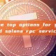 what are the top options for geo-distributed solana rpc services