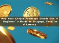 Why Your Crypto Arbitrage Bleeds Out: A Beginner’s Guide to Slippage, Fees, and Latency