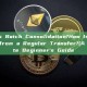What Is Batch Consolidation?How Is It Different from a Regular Transfer?(A Complete Beginner's Guide