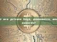 What are private keys, mnemonics, and passwords?