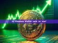 Is Phantom Wallet safe to use?