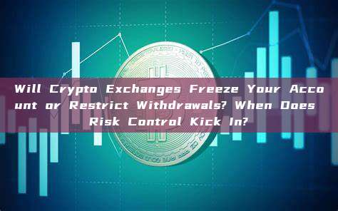 Will Crypto Exchanges Freeze Your Account or Restrict Withdrawals? When Does Risk Control Kick In?