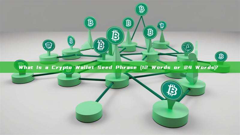 What Is a Crypto Wallet Seed Phrase (12 Words or 24 Words)? 