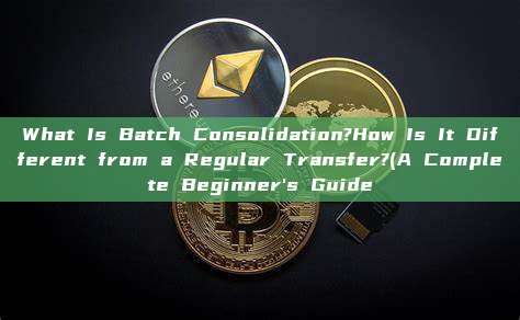 What Is Batch Consolidation?How Is It Different from a Regular Transfer?(A Complete Beginner's Guide