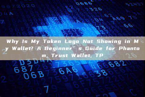 Why Is My Token Logo Not Showing in My Wallet? A Beginner’s Guide for Phantom, Trust Wallet, TP