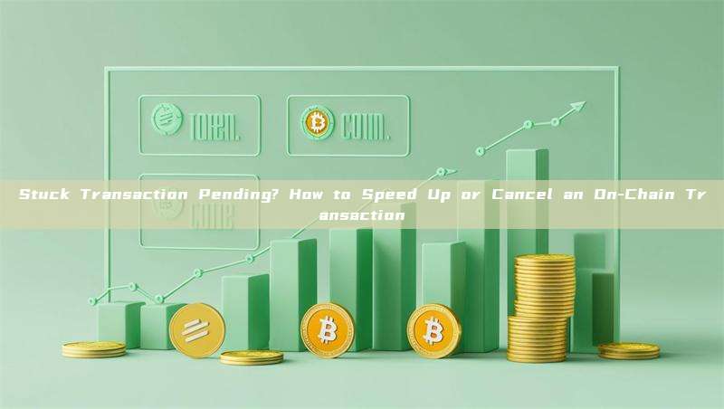 Stuck Transaction Pending? How to Speed Up or Cancel an On-Chain Transaction