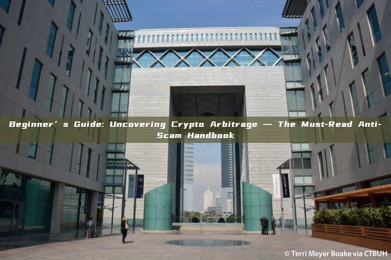 Beginner’s Guide: Uncovering Crypto Arbitrage — The Must-Read Anti-Scam Handbook