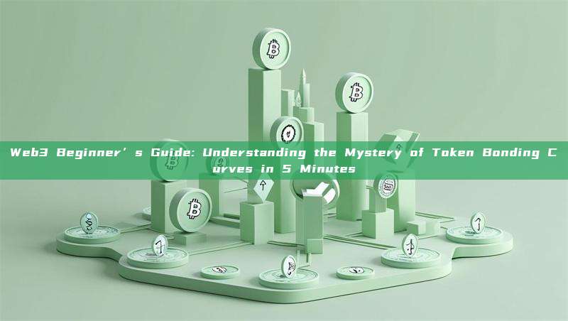 Web3 Beginner’s Guide: Understanding the Mystery of Token Bonding Curves in 5 Minutes