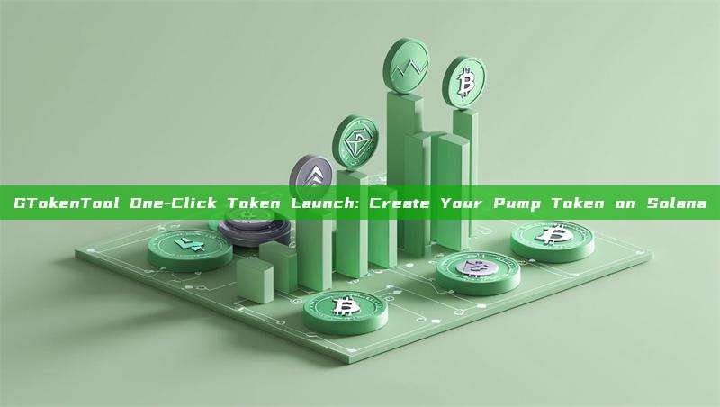 GTokenTool One-Click Token Launch: Create Your Pump Token on Solana