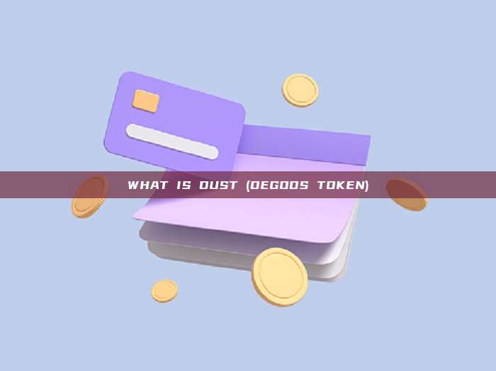 WHAT IS DUST (DEGODS TOKEN)