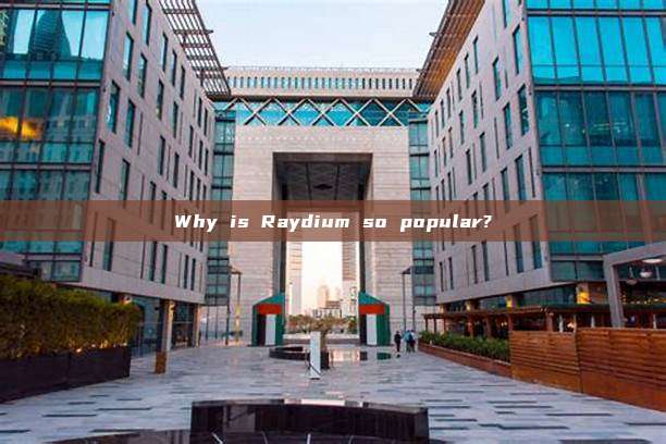Why is Raydium so popular?