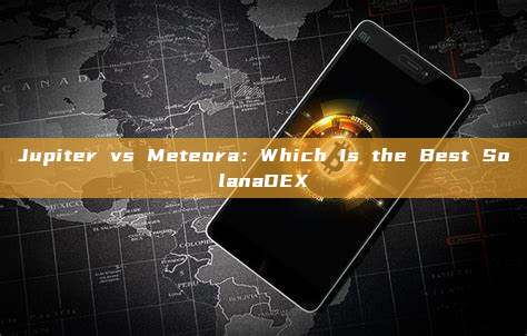 Jupiter vs Meteora:Which Is the Best SolanaDEX