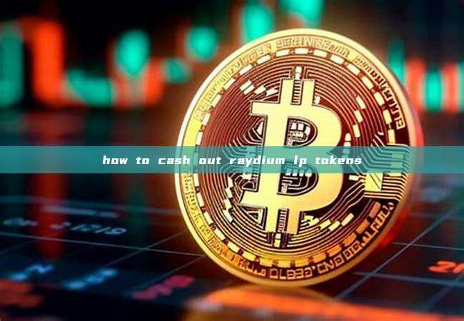 how to cash out raydium lp tokens