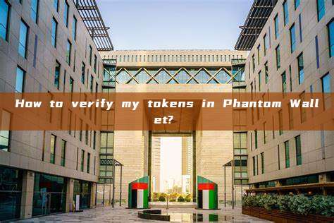 How to verify my tokens in Phantom Wallet?