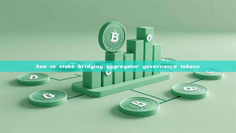 How To Stake Bridging Aggregator Governance Tokens Blockchain Knowledge 