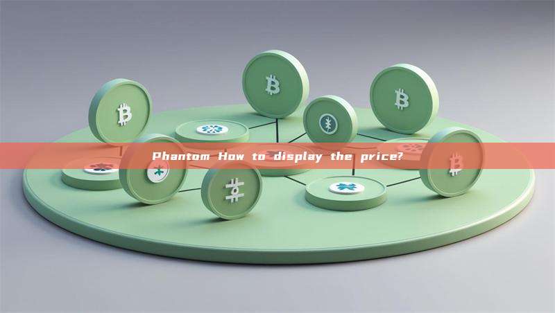 Phantom How to display the price?