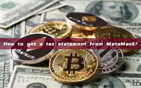 How to get a tax statement from MetaMask?