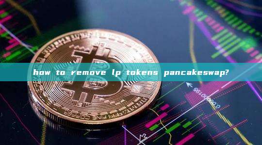 how to remove lp tokens pancakeswap?