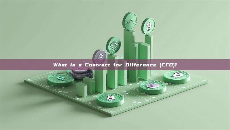What is a Contract for Difference (CFD)?