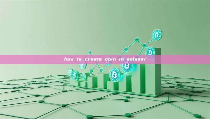 how to create coin in solana?