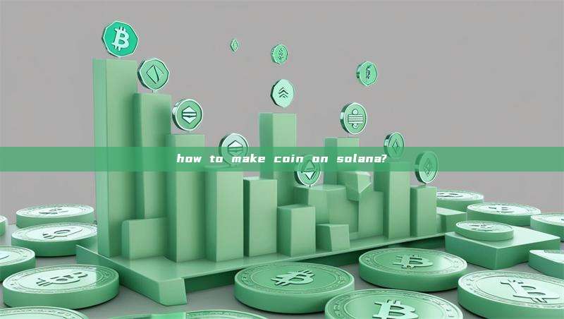 how to make coin on solana?