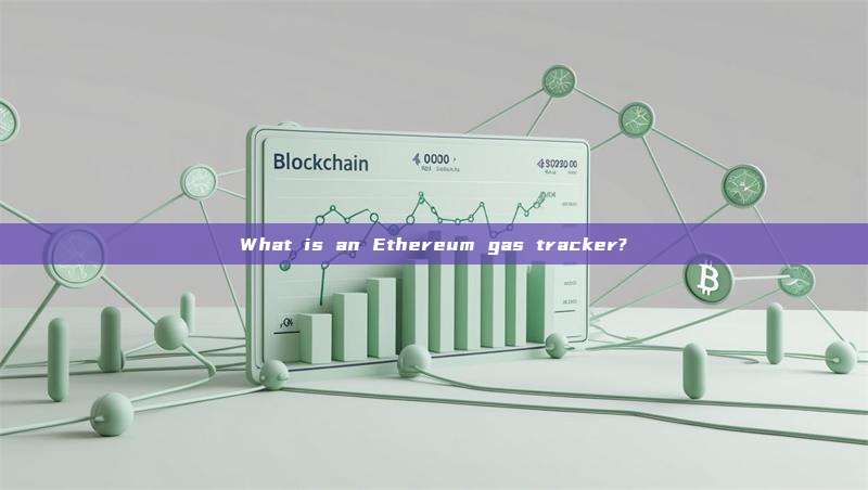 What is an Ethereum gas tracker?