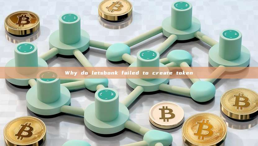 Why do letsbonk failed to create token