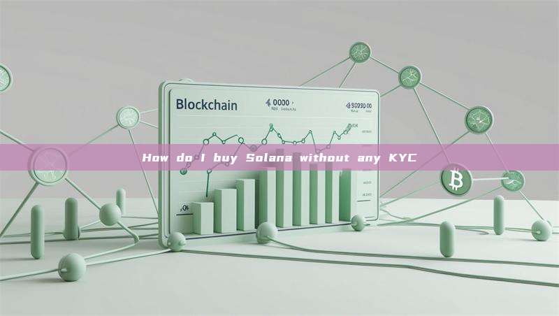 How do I buy Solana without any KYC