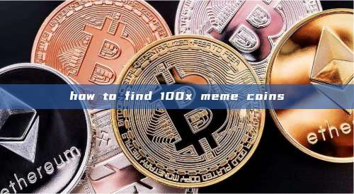 how to find 100x meme coins
