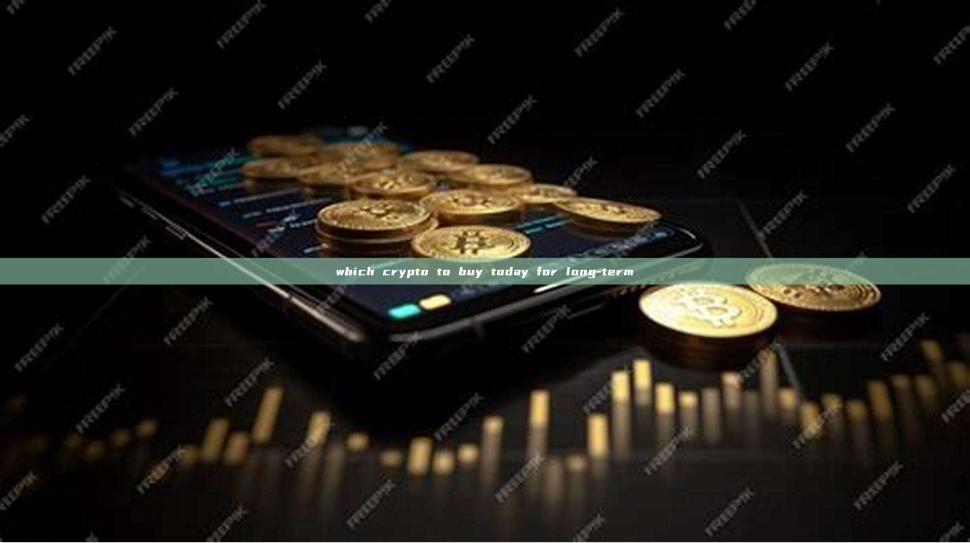 which crypto to buy today for long-term_Blockchain knowledge_GTokenTool