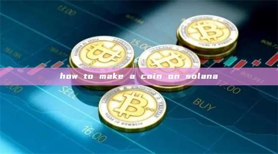 how to make a coin on solana