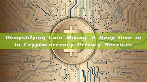 Demystifying Coin Mixing: A Deep Dive into Cryptocurrency Privacy Services