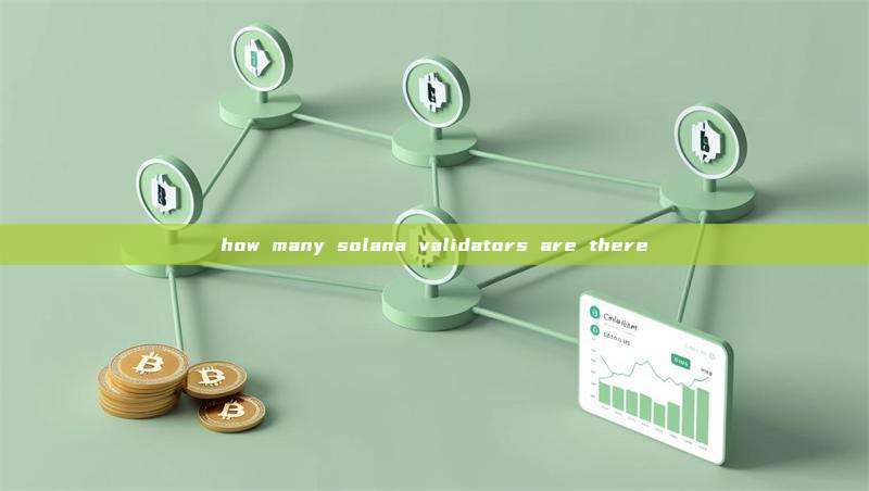 how many solana validators are there