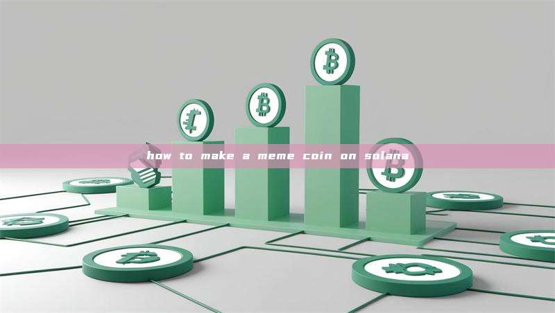 how to make a meme coin on solana