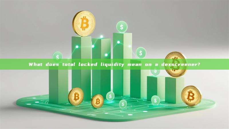 What does total locked liquidity mean on a dexscreener?