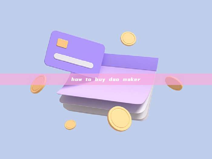 how to buy dao maker