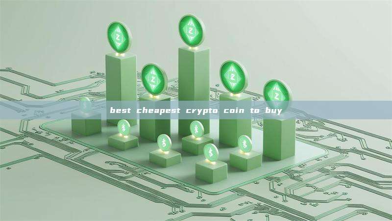 best cheapest crypto coin to buy