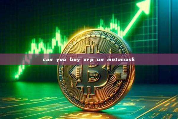 can you buy xrp on metamask