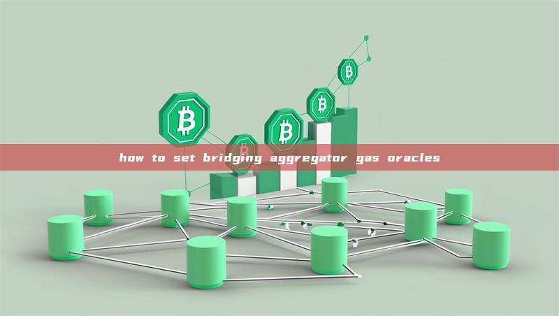 how to set bridging aggregator gas oracles